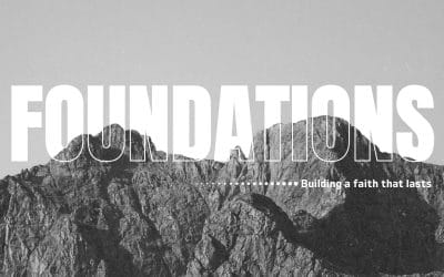 Foundations Week 1: What Are You Building On?